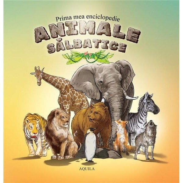 Cover of Prima mea enciclopedie Animale salbatice